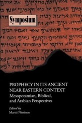 Prophecy in Its Ancient Near Eastern Context: Mesopotamian, Biblical, and Arabian Perspectives