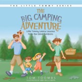 The Big Camping Adventure: Little Tommy Learns Lessons from the Great Outdoors