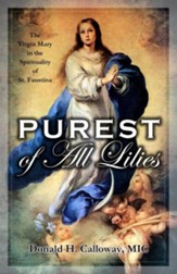 Purest of All Lilies: The Virgin Mary in the Spirituality of St. Faustina