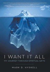 I Want It All: My Journey Through Spiritual Gifts