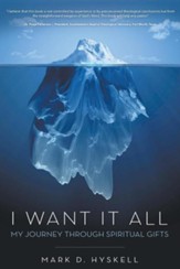 I Want It All: My Journey Through Spiritual Gifts