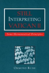 Still Interpreting Vatican II: Some Hermeneutical Principles