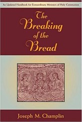 The Breaking of the Bread: An Updated Handbook for Extraordinary Ministers of Holy Communi on
