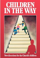 Children in the Way: New Directions for the Church's Children
