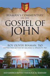 Beaman's Commentary on the Gospel of John2017 Revised Edition