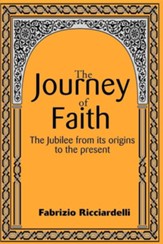 The Journey of Faith: The Jubilee from It's Origin to the Present