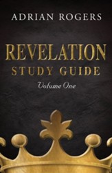 Revelation Study Guide (Volume 1): An Expository Analysis of Chapters 1-13, Revised