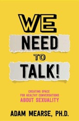 We Need to Talk: Creating Space for Healthy Conversations about Sexuality
