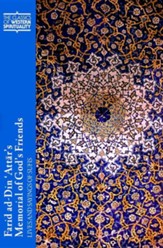 Farid ad-Din 'Attar's Memorial of God's Friends: Lives and Sayings of Sufis