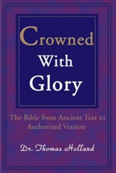 Crowned with Glory: The Bible from Ancient Text to Authorized Version