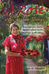 A Rose with Broken Thorns: Esperanza's Story: Redemption from Human Trafficking