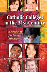 Catholic Colleges in the 21st Century: A Road Map for Campus Ministry