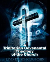 A Trinitarian Covenantal Theology of the Church