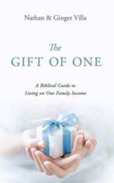 The Gift of One: A Biblical Guide to Living on One Family Income