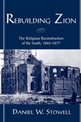 Rebuilding Zion: The Religious Reconstruction of the South, 1863-1877