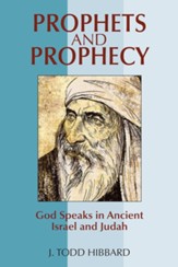 Prophets and Prophecy: God Speaks in Ancient Israel and Judah
