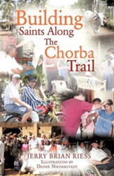 Building Saints Along the Chorba Trail