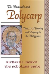 The Pastorals and Polycarp: Titus, 1-2 Timothy, and Polycarp to the Philippians