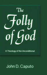 Folly of God: A Theology of the Unconditional