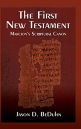 First New Testament: Marcion's Scriptural Canon