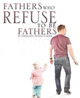 Fathers Who Refuse to Be Fathers