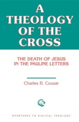A Theology of the Cross The Death of Jesus in the Pauline Letters