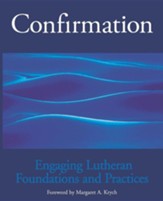 Confirmation Engaging Lutheran Foundations and Practices
