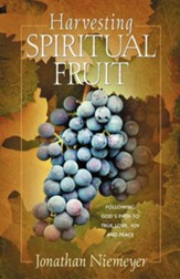 Harvesting Spiritual Fruit: Following God's Path to True Love,  Joy & Peace