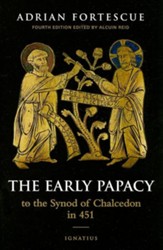 The Early Papacy to the Synod of Calcedon in 451