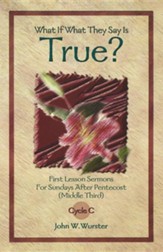 What If What They Say Is True? (1st Lesson, Pentecost - Middle Third, C)