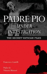 Padre Pio Under Investigation: The Secret Vatican Files