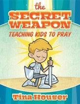 The Secret Weapon: Teaching Kids to Pray
