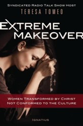 Extreme Makeover: Women Transformed by Christ, Not Conformed to the Culture