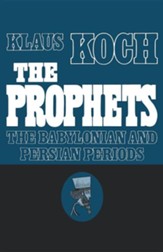 The Prophets, Volume 2: The Babylonian and Persian Age