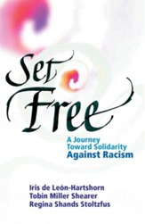 Set Free: A Journey Toward Solidarity Against Racism Justice, Prosperity, and Faith