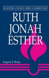 Ruth, Jonah, Esther: Believers Church Bible Commentary