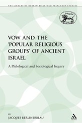 The Vow and the 'Popular Religious Groups' of Ancient Israel: A Philological and Sociological Inquiry