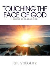 Touching the Face of God: 40 Days of Adoring God