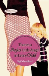 There's A Perfect Little Angel In Every Child: Guiding Your Children to a Bright Future