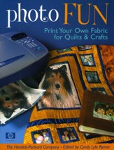 Photo Fun: Print Your Own Fabric for  Quilts & Crafts
