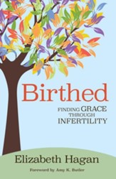 Birthed: Finding Grace through  Infertility