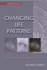 Changing Life Patterns: Adult Development in Spiritual DirectionExpanded Edition