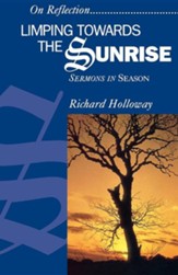 Limping Towards the Sunrise: Sermons in Season