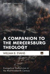 A Companion to the Mercersburg Theology