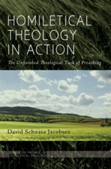 Homiletical Theology in Action: The Unfinished Theological Task of Preaching