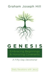 Genesis: Embracing Beginnings and Honoring Covenants: A Fifty-Day Devotional