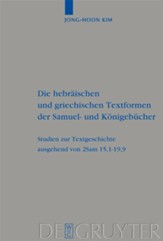 Die Hebraischen Und Griechischen Textformen Der Samuel- Und Konigebucher: Studien Zur Textgeschichte Ausgehend Von 2sam 15,1-19,9
