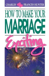 How to Make Your Marriage Exciting Rev Edition