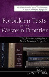 Forbidden Texts on the Western Frontier: The Christian Apocrypha in North American Perspectives