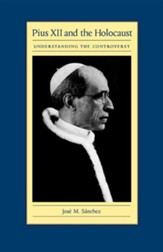 Pius XII and the Holocaust: Understanding the Controversy